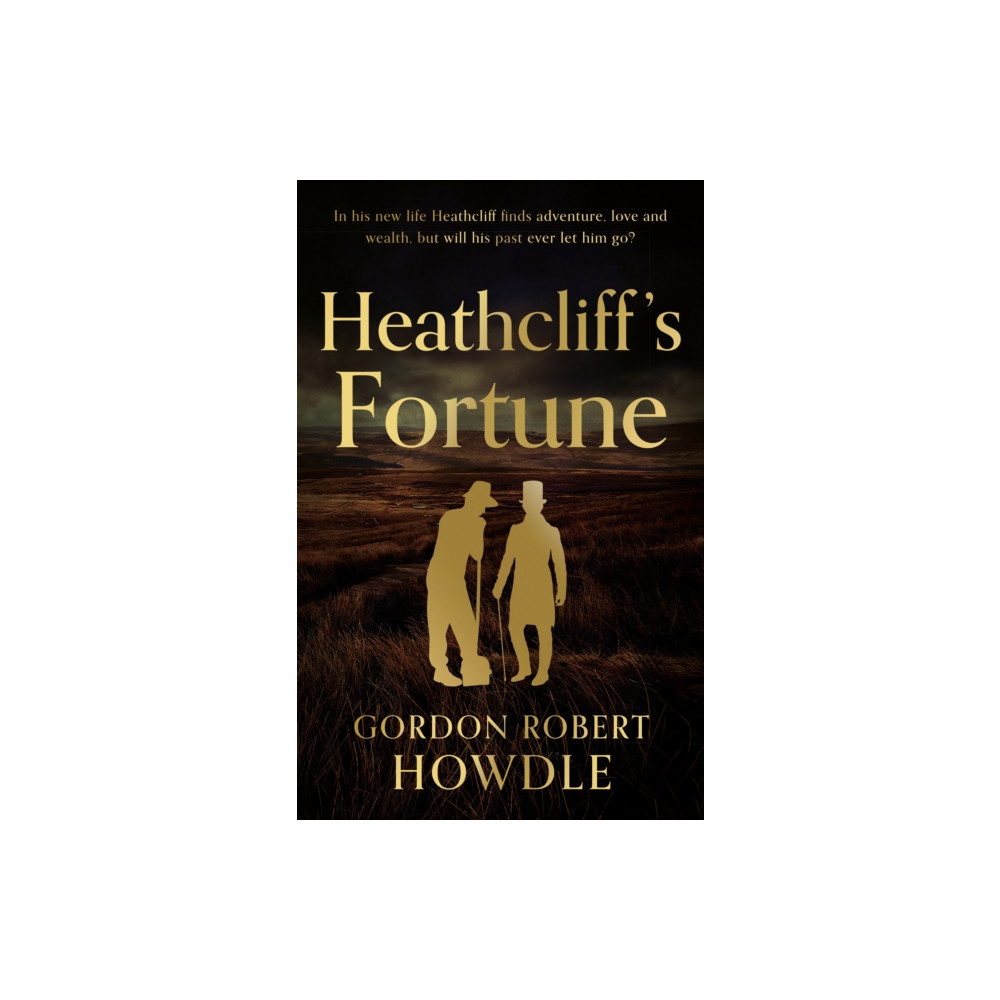 Heathcliff's Fortune (häftad, english) The Book Guild Ltd
