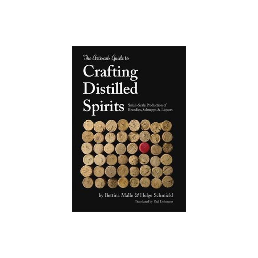 The Artisan's Guide to Crafting Distilled Spirits (inbunden, eng)