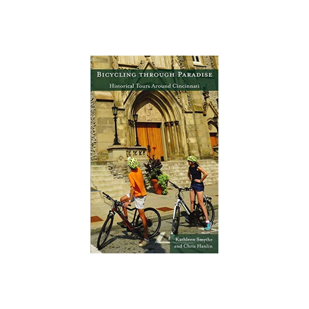 Bicycling through Paradise – Historical Rides Around Cincinnati (häftad, english) University of Cincinnati Press