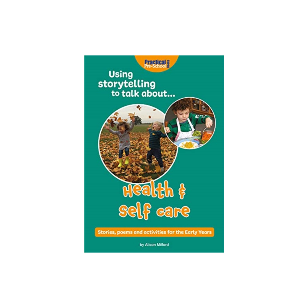 Using Storytelling To Talk About...Health & Self Care (häftad, english) Practical Pre-School Books
