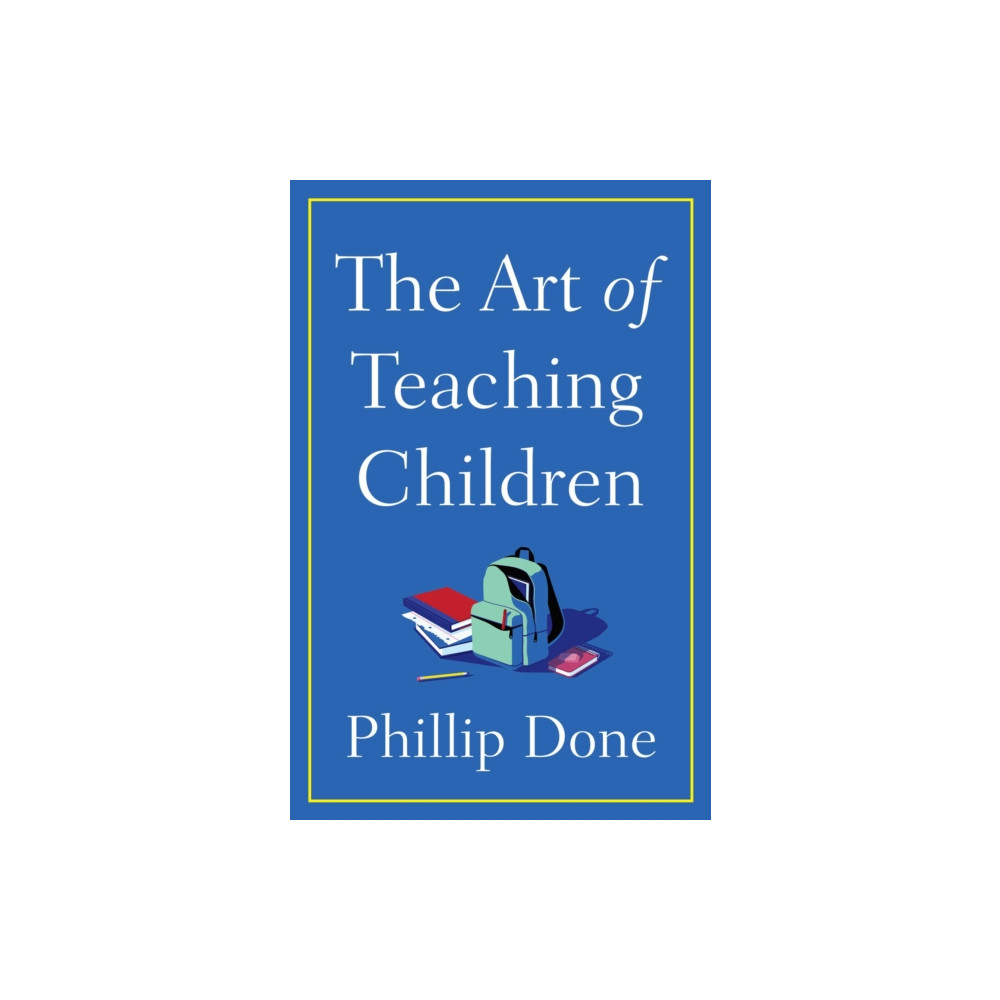 The Art of Teaching Children (inbunden, english) Avid Reader Press / Simon & Schuster