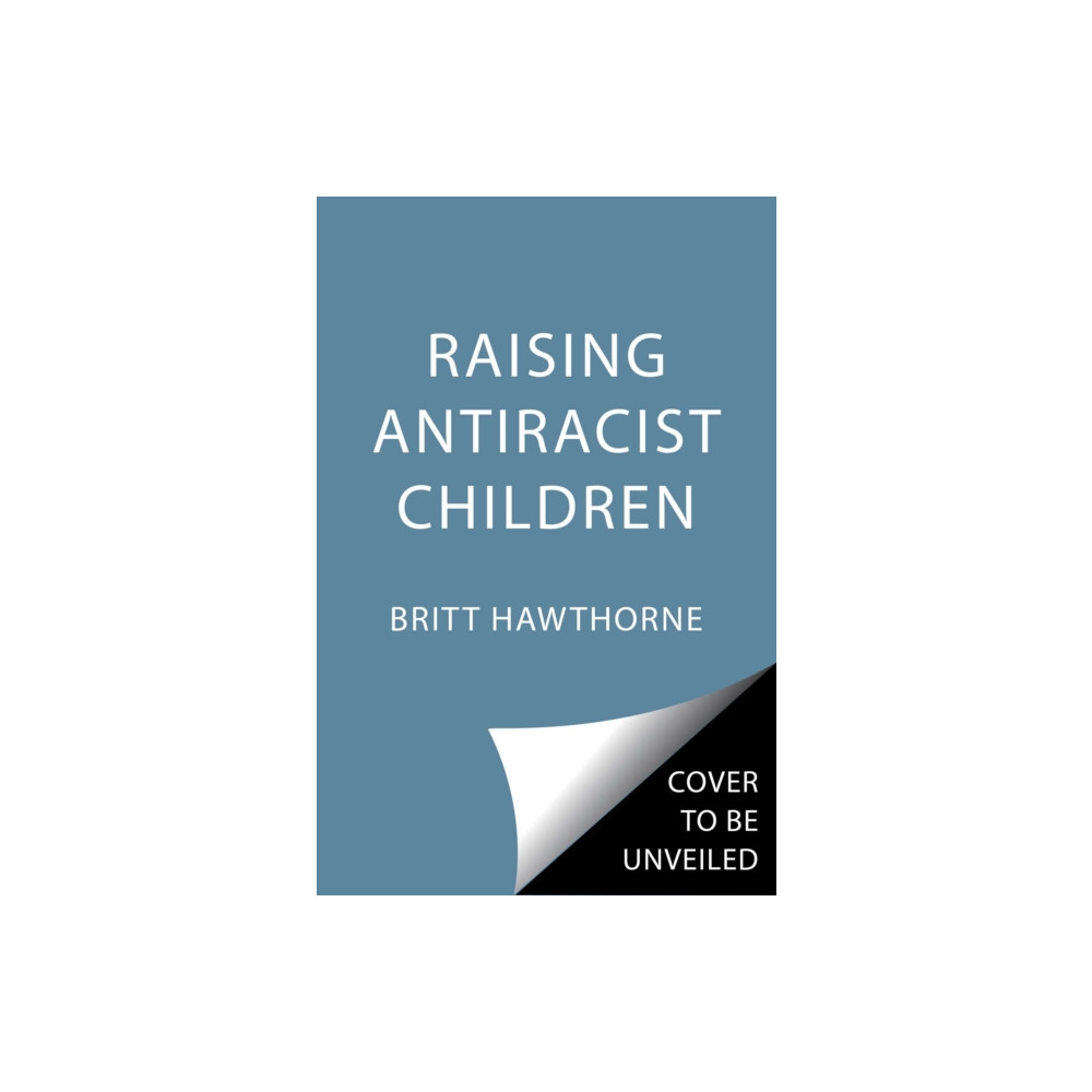 Raising Antiracist Children (häftad, eng)