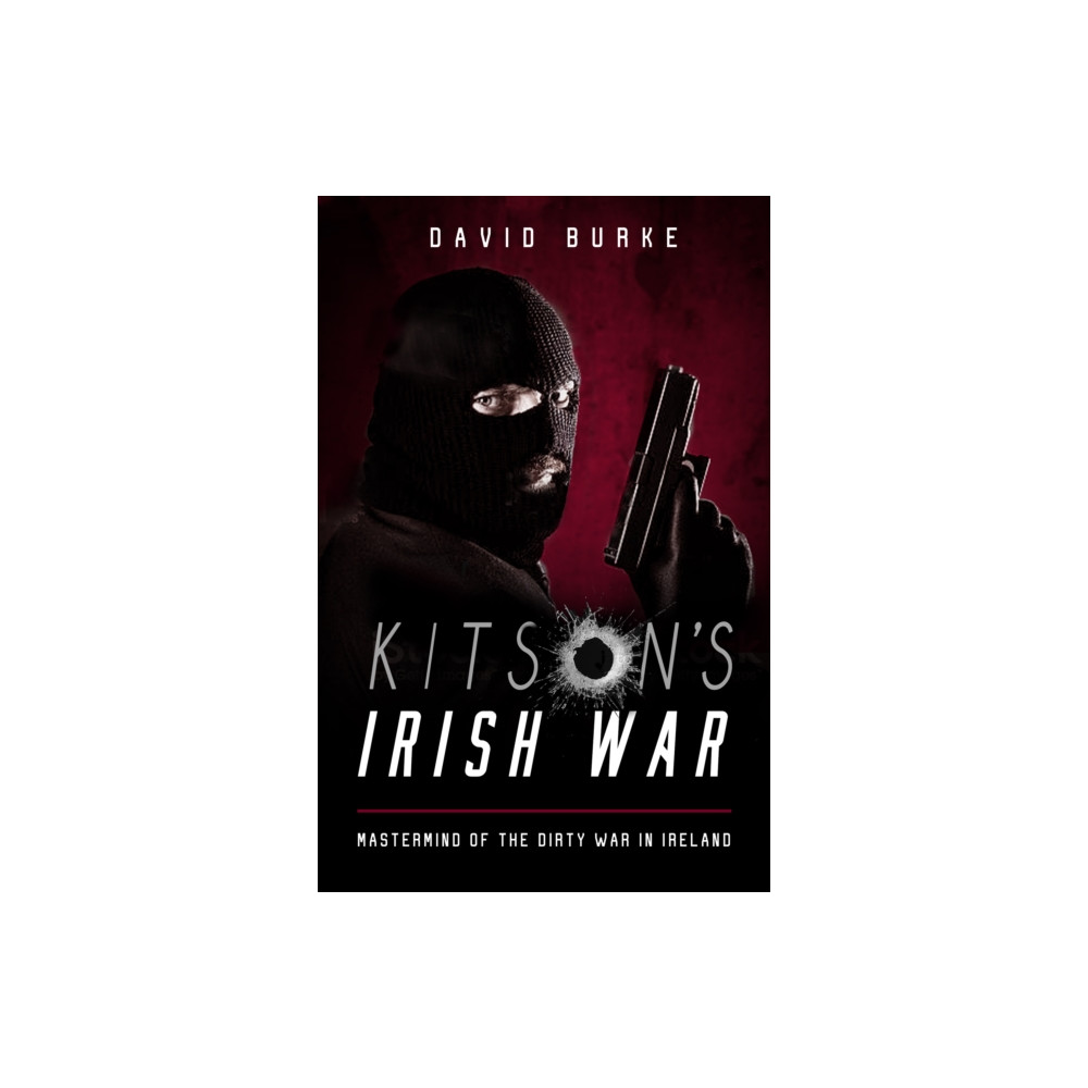 Kitson’s Irish War (häftad, english) The Mercier Press Ltd