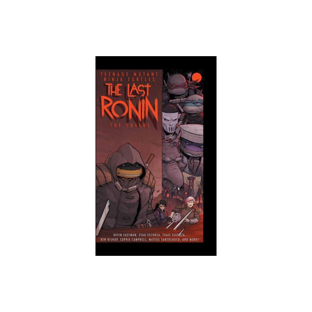 Teenage Mutant Ninja Turtles: The Last Ronin -- The Covers (inbunden, english) Idea & Design Works