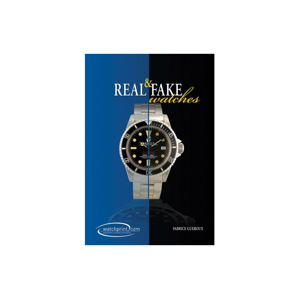 Real and Fake Watches (inbunden, english) Watchprint com Sarl