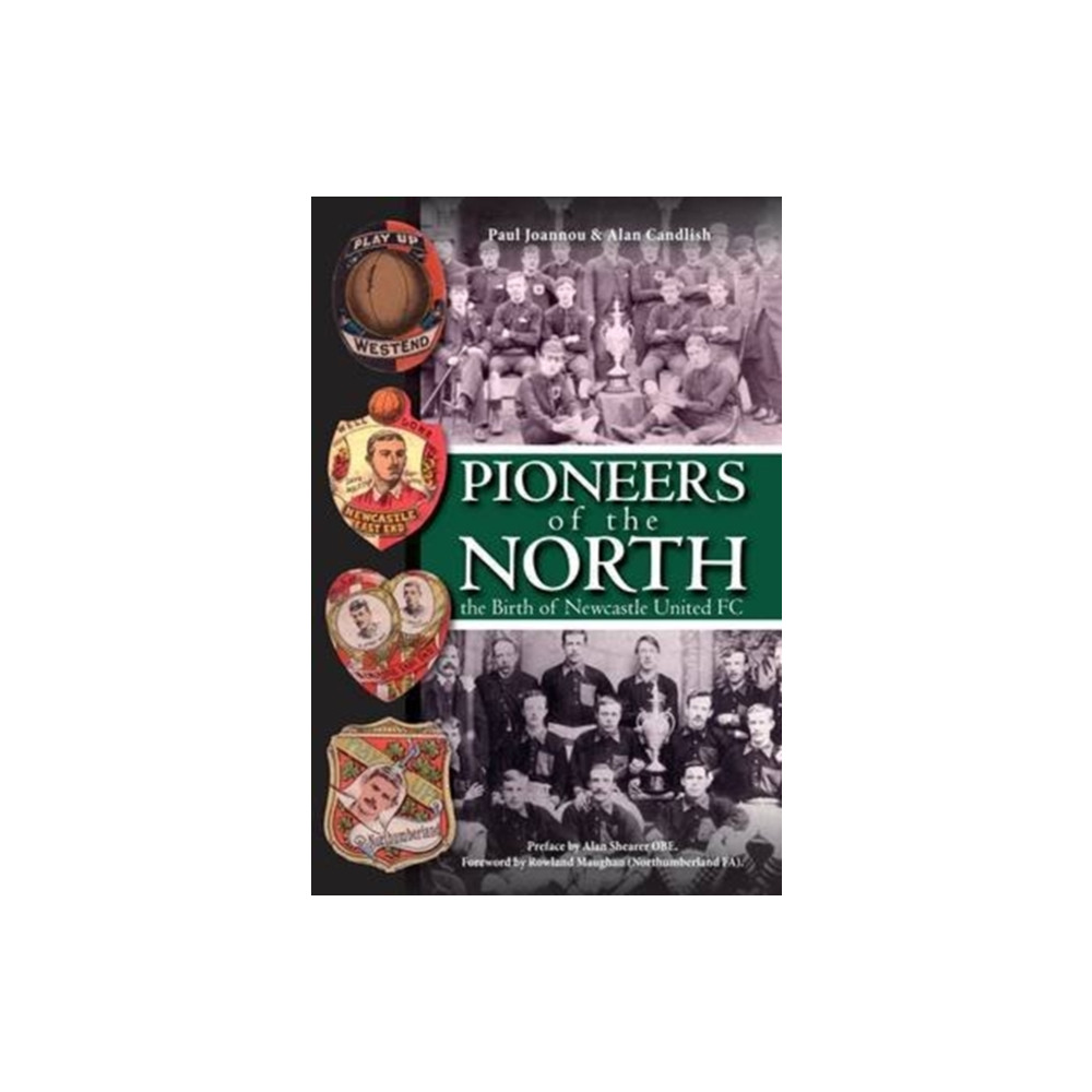 Pioneers of the North - The Birth of Newcastle United FC (häftad, english) DB Publishing