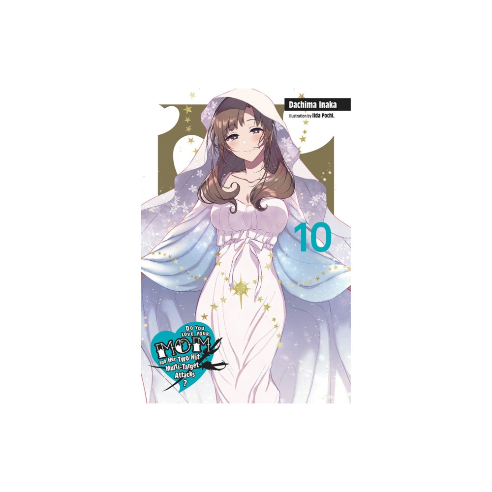 Do You Love Your Mom and Her Two-Hit Multi-Target Attacks?, Vol. 10 (light novel) (häftad, english) Little, Brown & Company