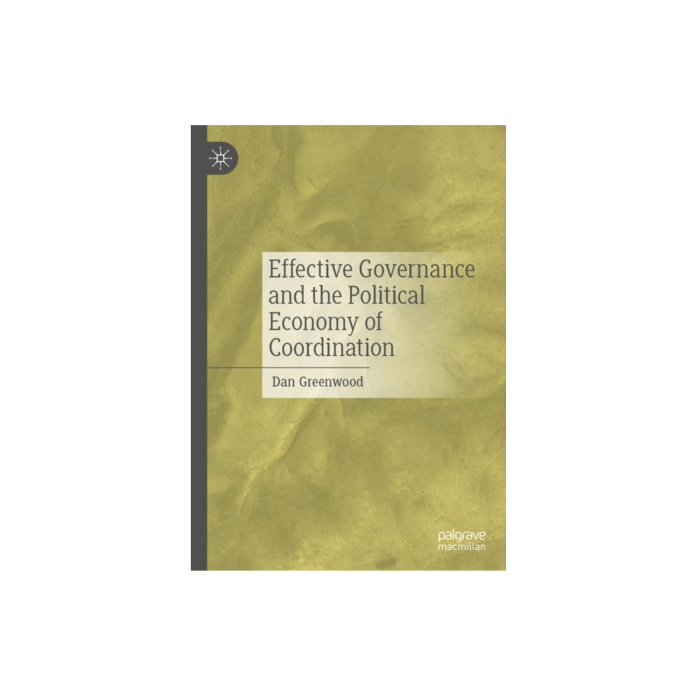 Effective Governance and the Political Economy of Coordination (inbunden, english) Springer International Publishing AG