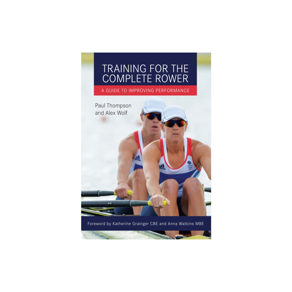 Training for the Complete Rower (häftad, english) The Crowood Press Ltd