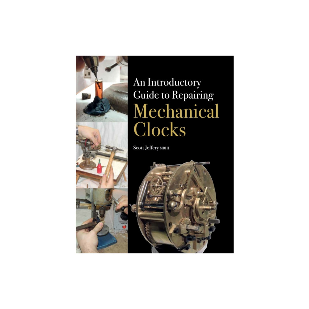 An Introductory Guide to Repairing Mechanical Clocks (inbunden, eng)
