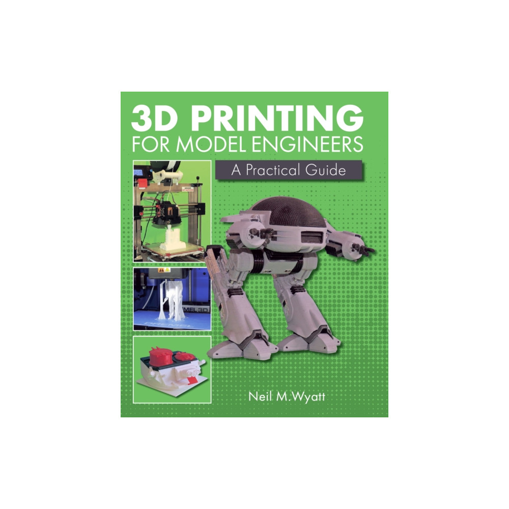 3D Printing for Model Engineers (inbunden, english) The Crowood Press Ltd
