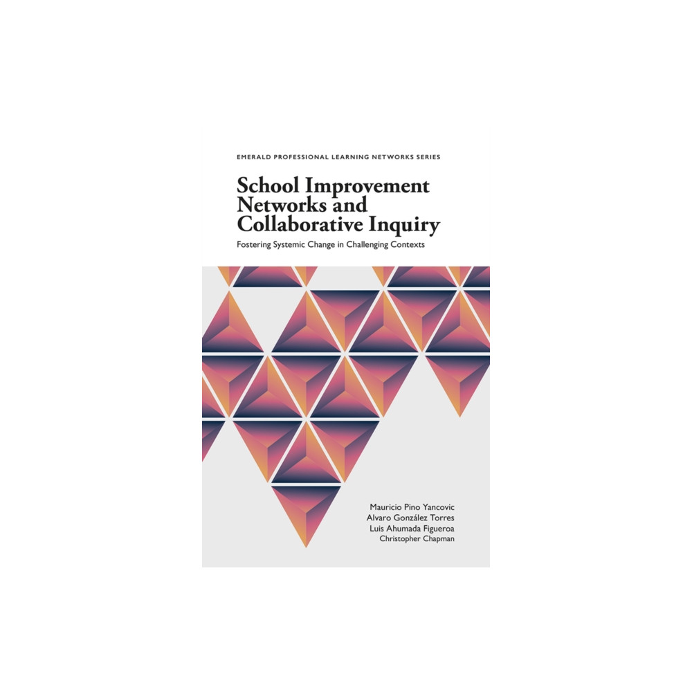 School Improvement Networks and Collaborative Inquiry (häftad, english) Emerald Publishing Limited