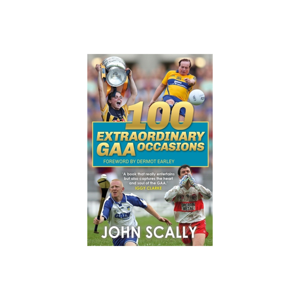 100 Extraordinary GAA Occasions (häftad, english) Bonnier Books Ltd