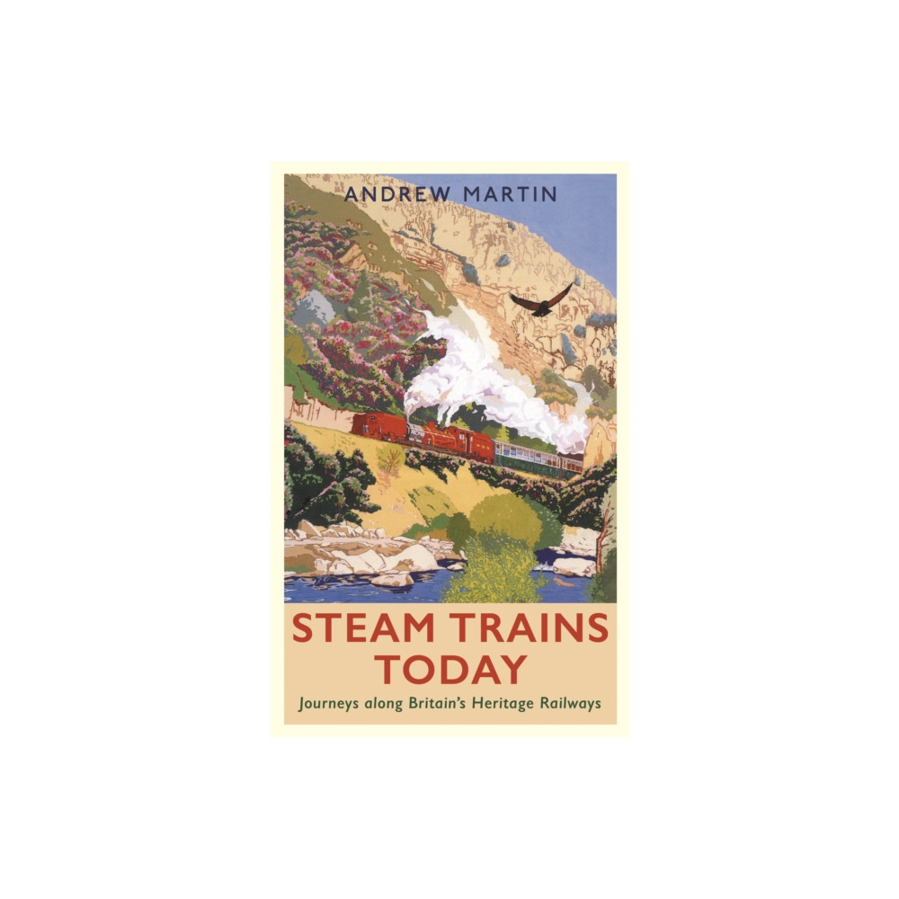 Steam Trains Today (häftad, english) Profile Books Ltd