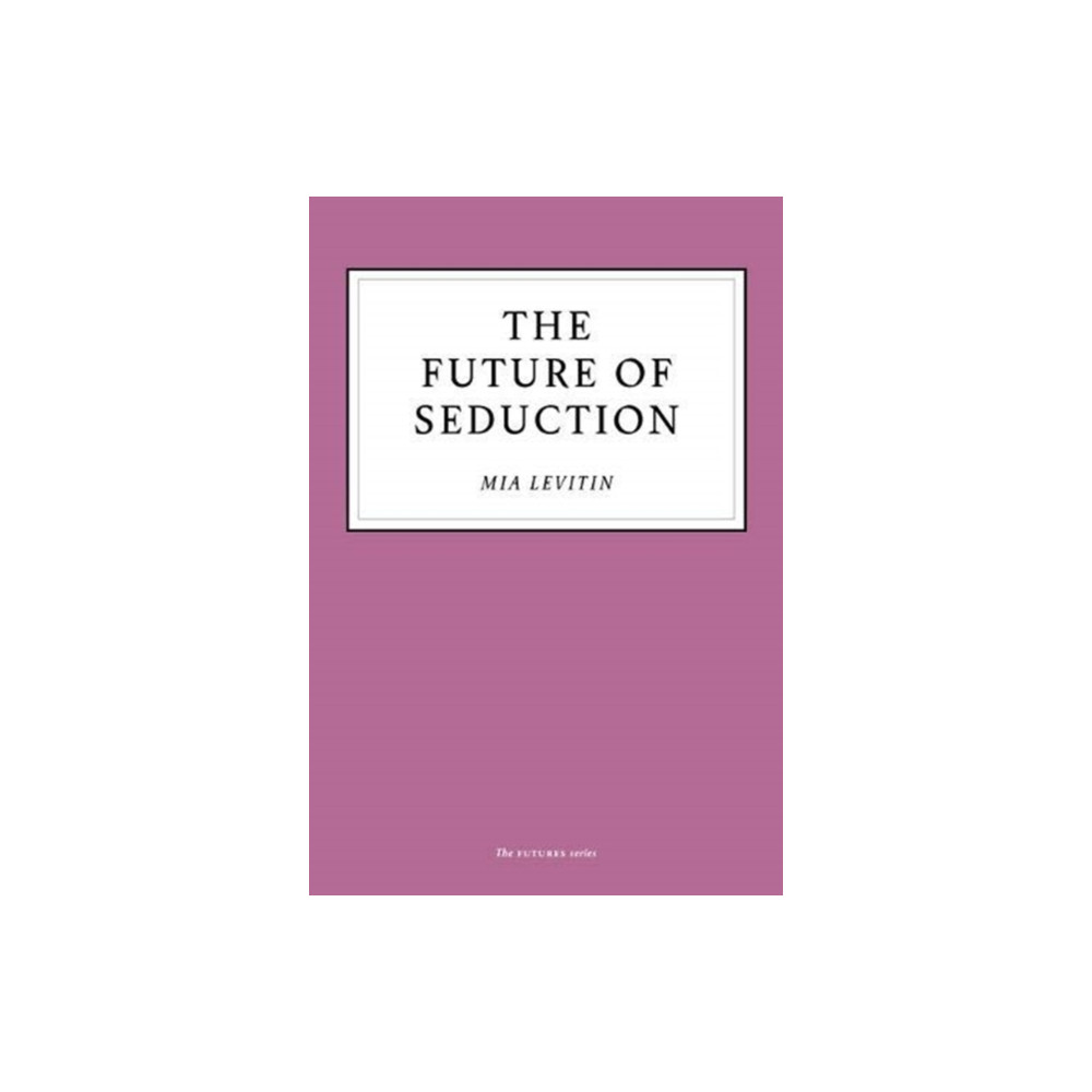 The Future of Seduction (häftad, english) Unbound