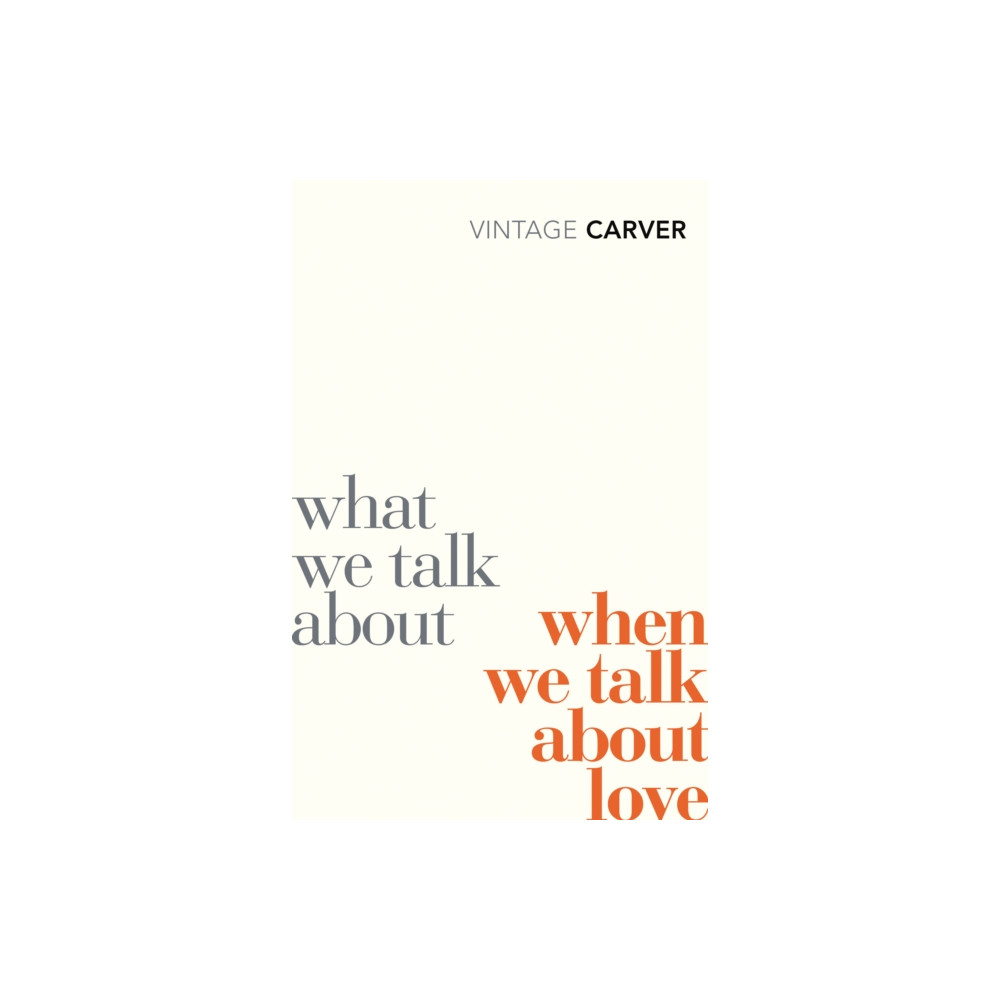 What We Talk About When We Talk About Love (häftad, english) Vintage Publishing