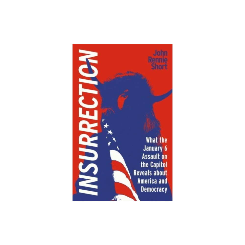 Insurrection – What the January 6 Assault on the Capitol Reveals about America and Democracy (häftad, eng)