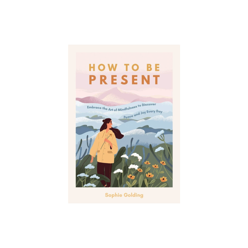 How to Be Present (häftad, eng)