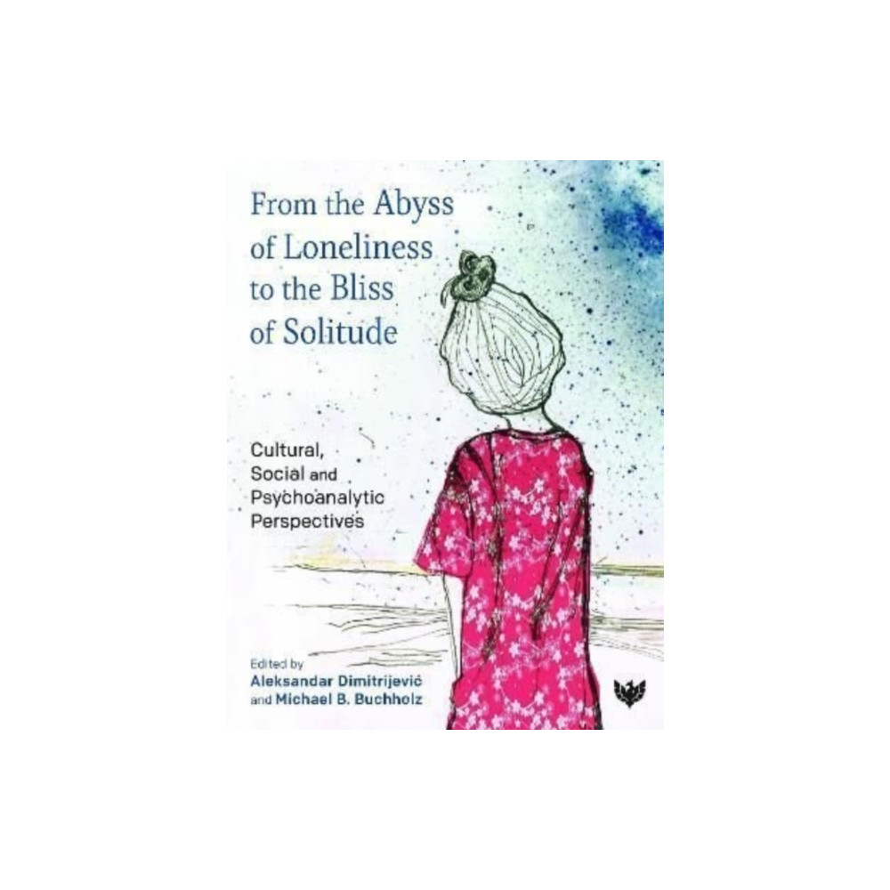 From the Abyss of Loneliness to the Bliss of Solitude (häftad, english) Karnac Books