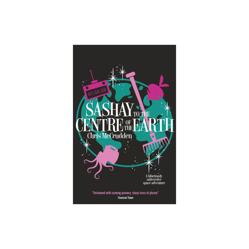 Sashay to the Centre of the Earth (häftad, english) Duckworth Books