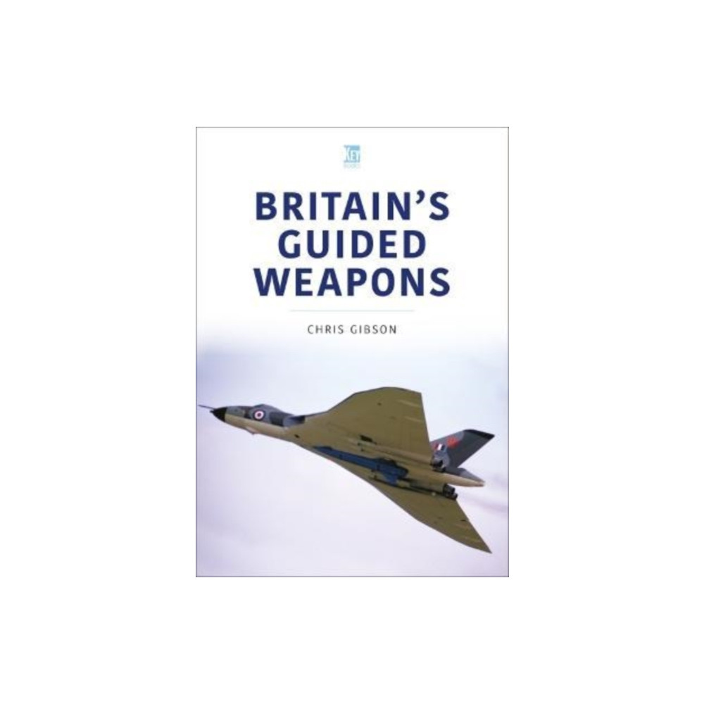 Britain's Guided Weapons (häftad, english) Key Publishing Ltd