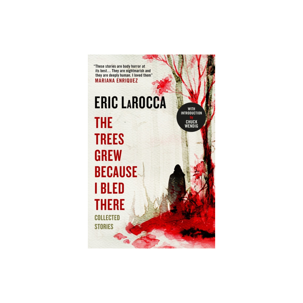 The Trees Grew Because I Bled There: Collected Stories (inbunden, english) Titan Books Ltd