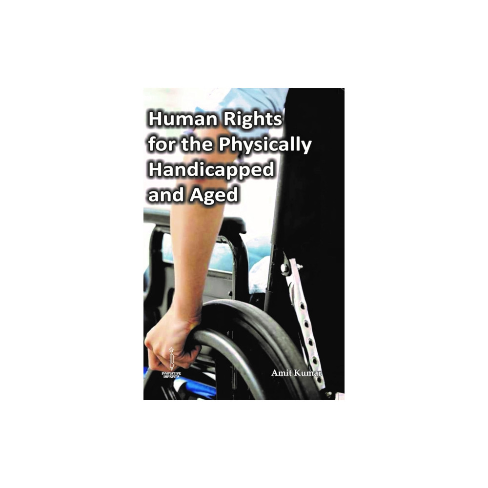 Human Rights for the Physically Handicapped and Aged (inbunden, english) Shhalaj Publishing House