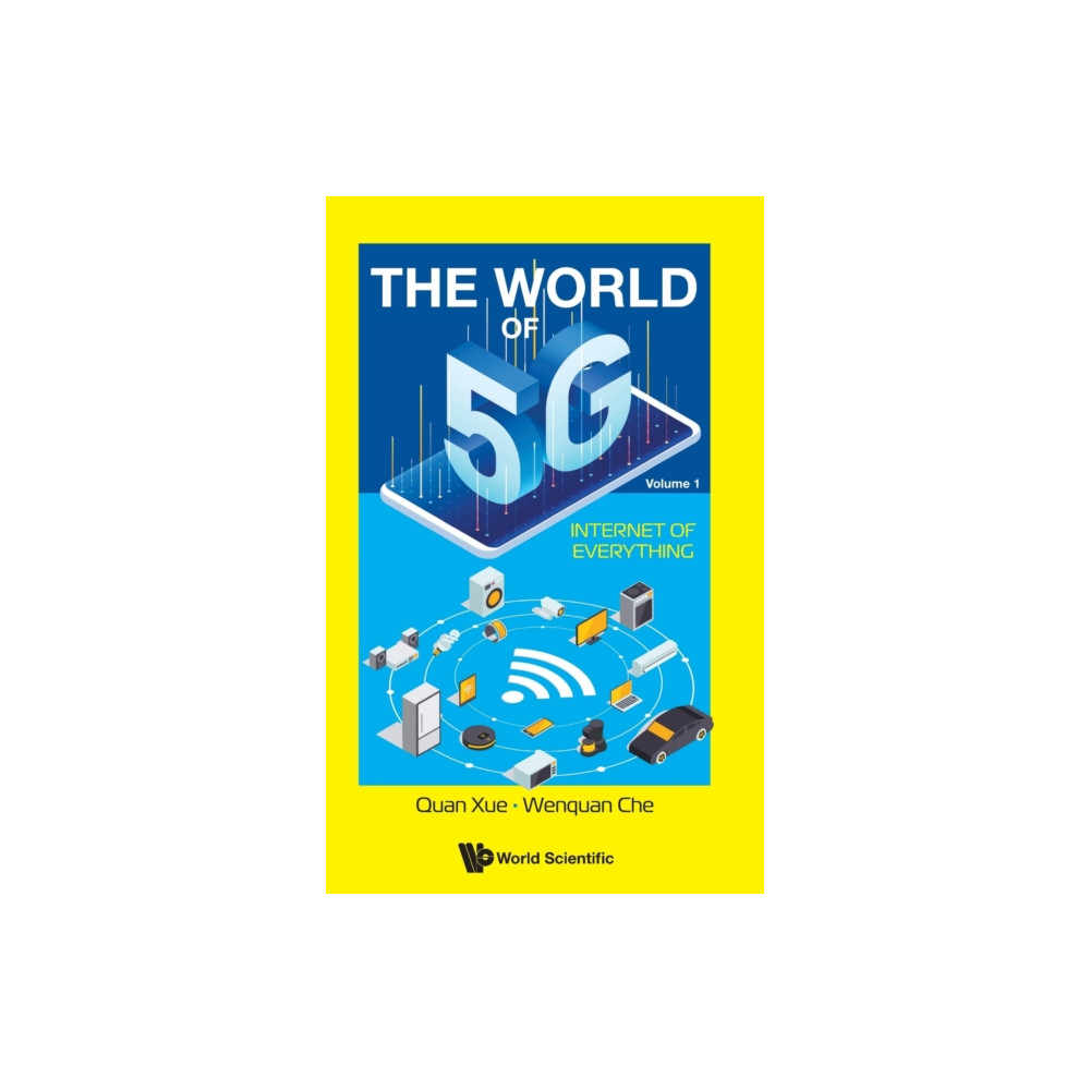 World Scientific Publishing Co Pte Ltd World Of 5g, The - Volume 1: Internet Of Everything (inbunden, eng)