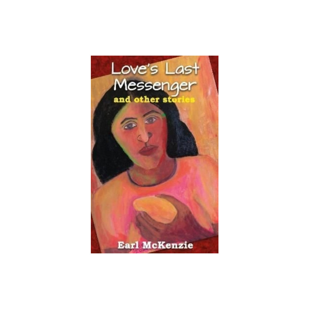 Love's Last Messenger and other stories (häftad, english) LMH Publishing