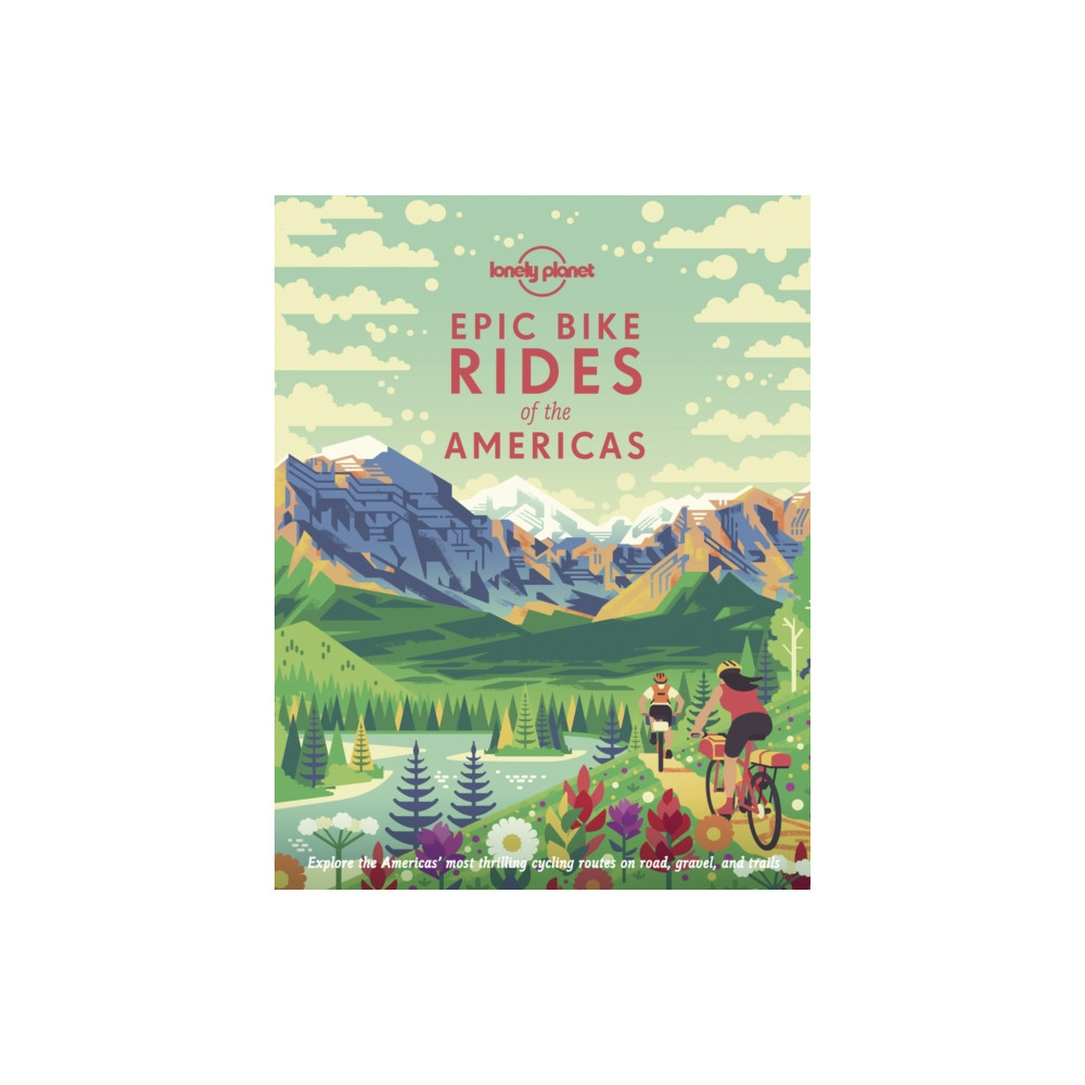 Lonely Planet Epic Bike Rides of the Americas (inbunden, english) Lonely Planet Global Limited