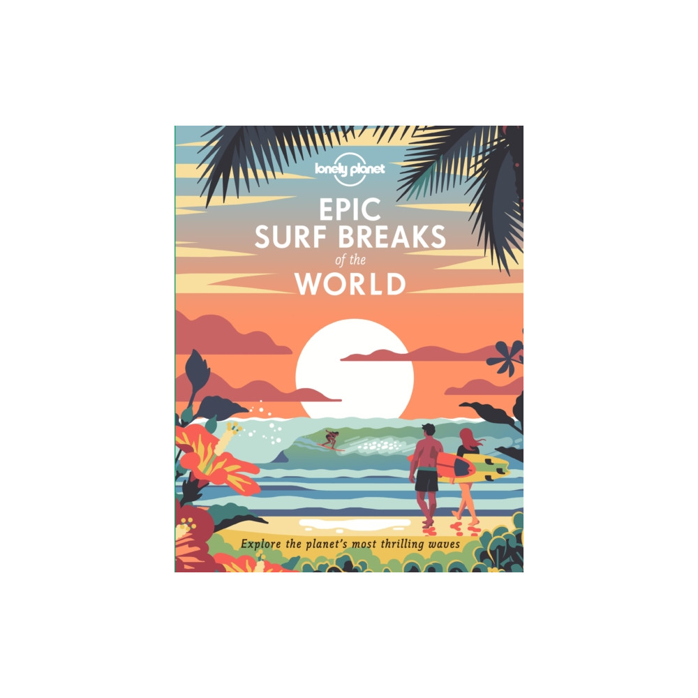 Lonely Planet Epic Surf Breaks of the World (inbunden, eng)
