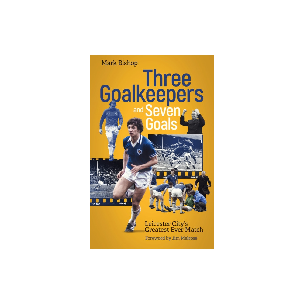 Three Goalkeepers and Seven Goals (häftad, english) Pitch Publishing Ltd