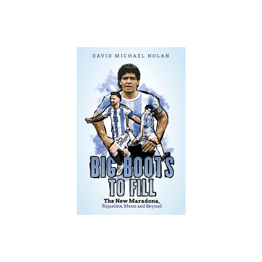 Big Boots to Fill (inbunden, english) Pitch Publishing Ltd