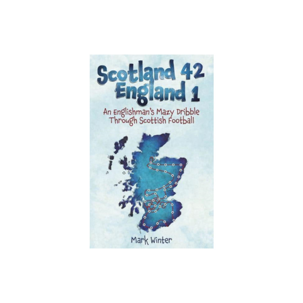 Scotland 42 England 1 (häftad, english) Pitch Publishing Ltd