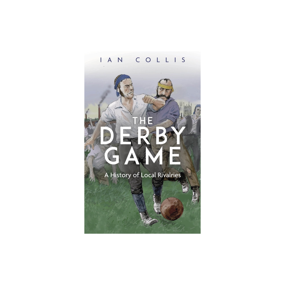 The Derby Game (häftad, english) Pitch Publishing Ltd