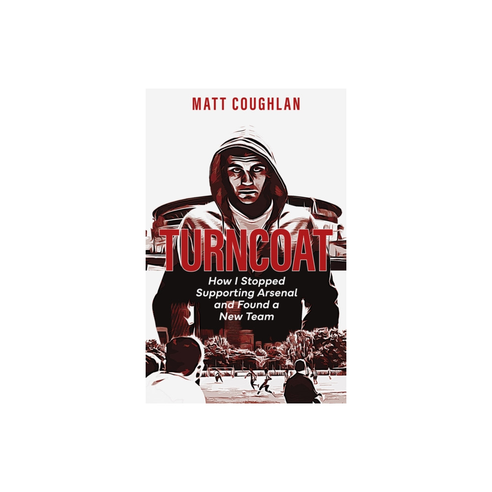 Turncoat (häftad, english) Pitch Publishing Ltd
