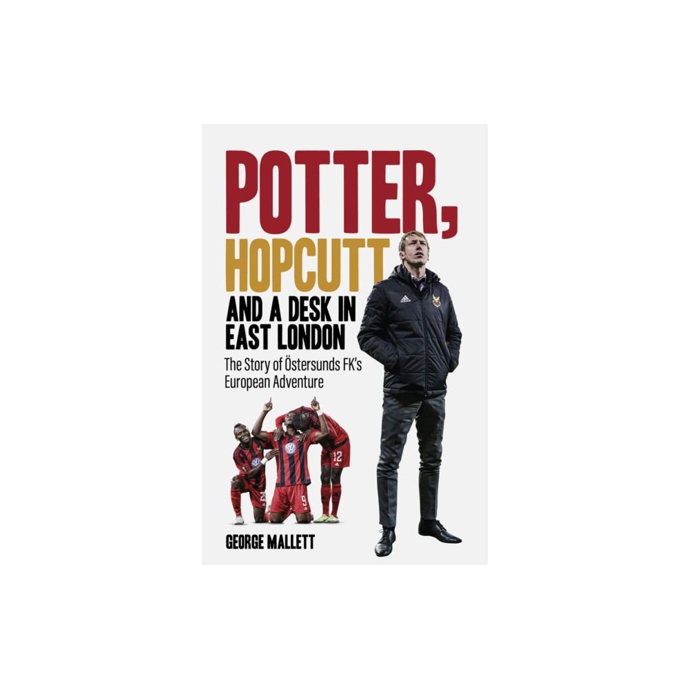 Potter; Hopcutt and a Desk in East London (inbunden, english) Pitch Publishing Ltd