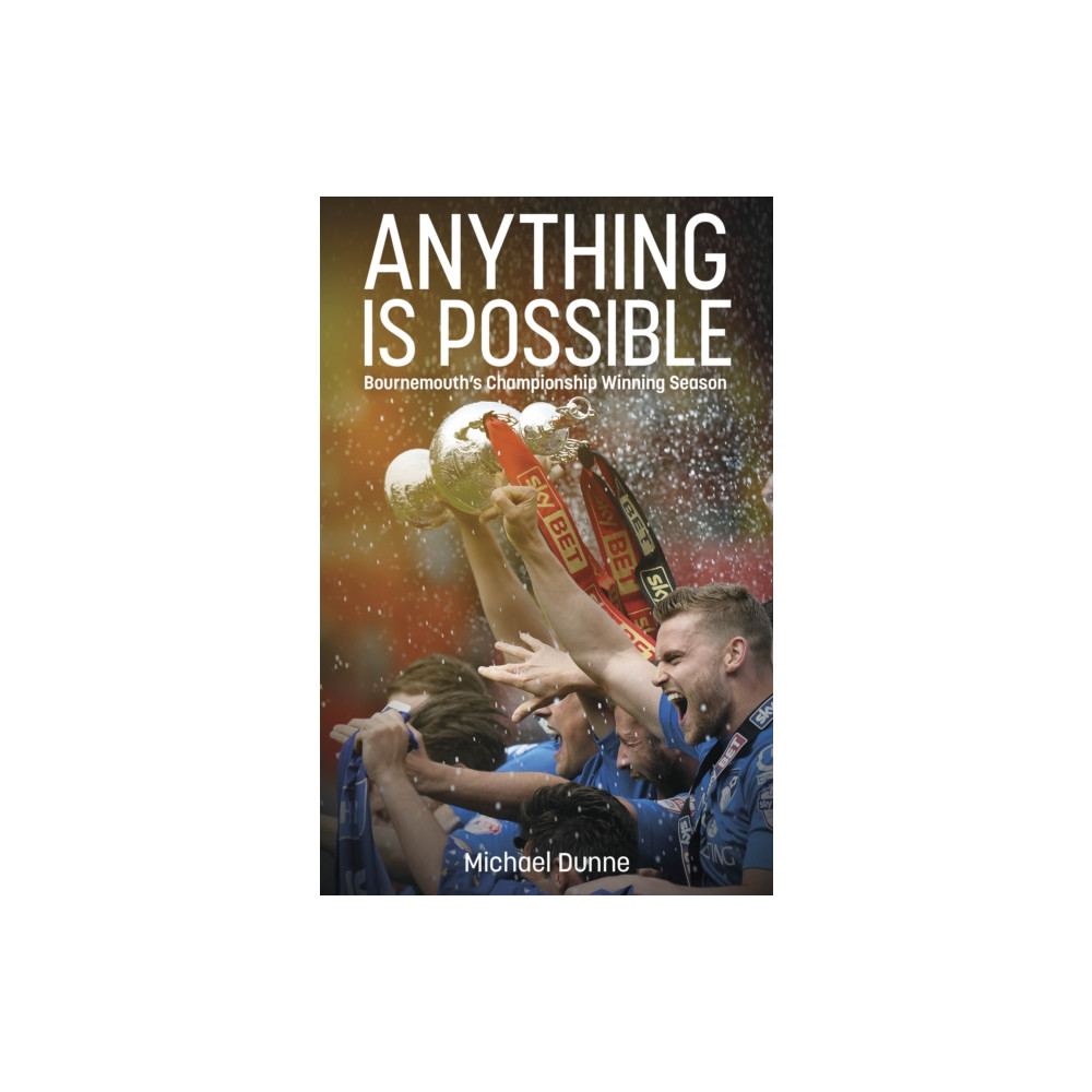 Anything is Possible (inbunden, english) Pitch Publishing Ltd
