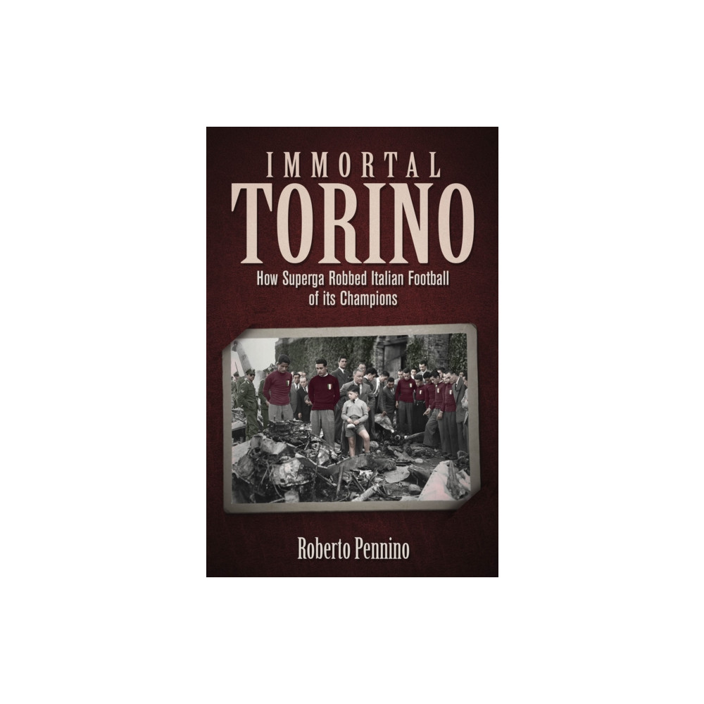 Immortal Torino (inbunden, english) Pitch Publishing Ltd