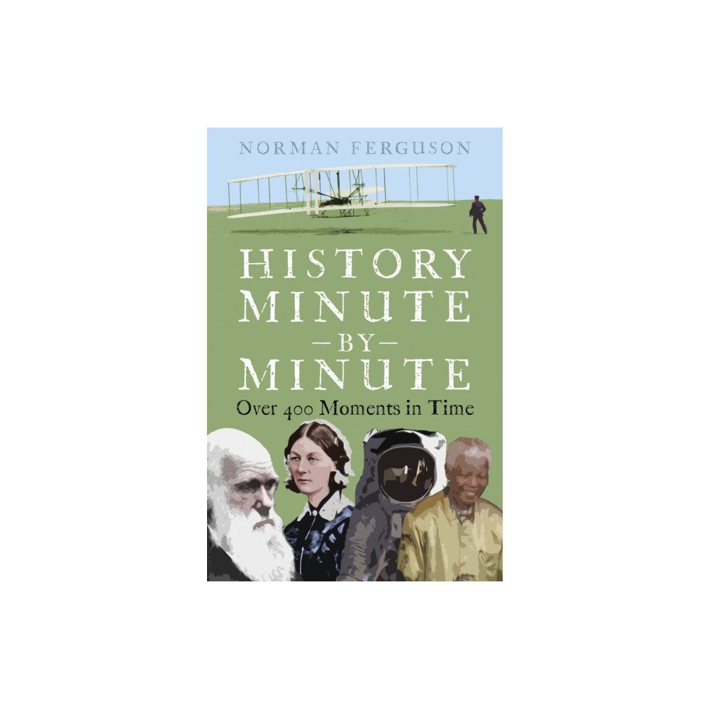 History Minute by Minute (häftad, english) The History Press Ltd