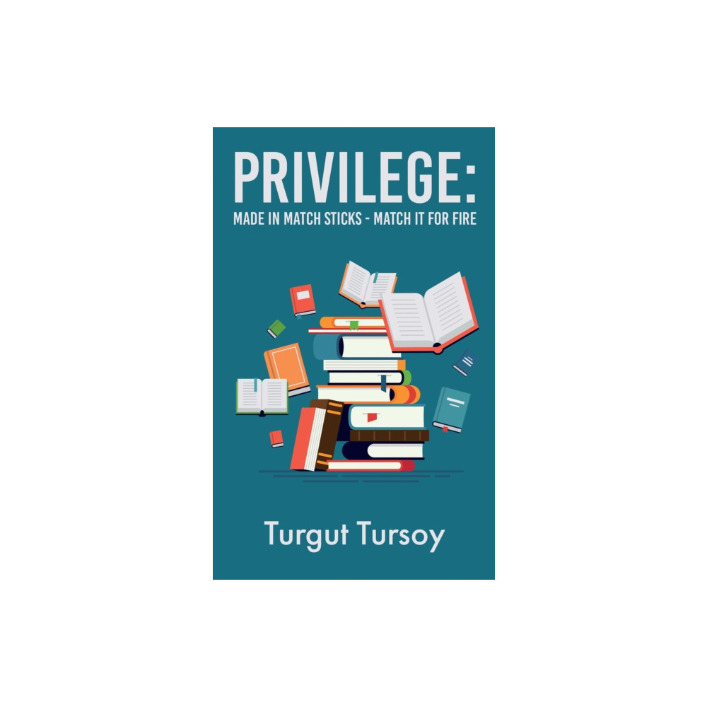 Privilege: Made in Match Sticks - Match it for Fire (häftad, english) Austin Macauley Publishers