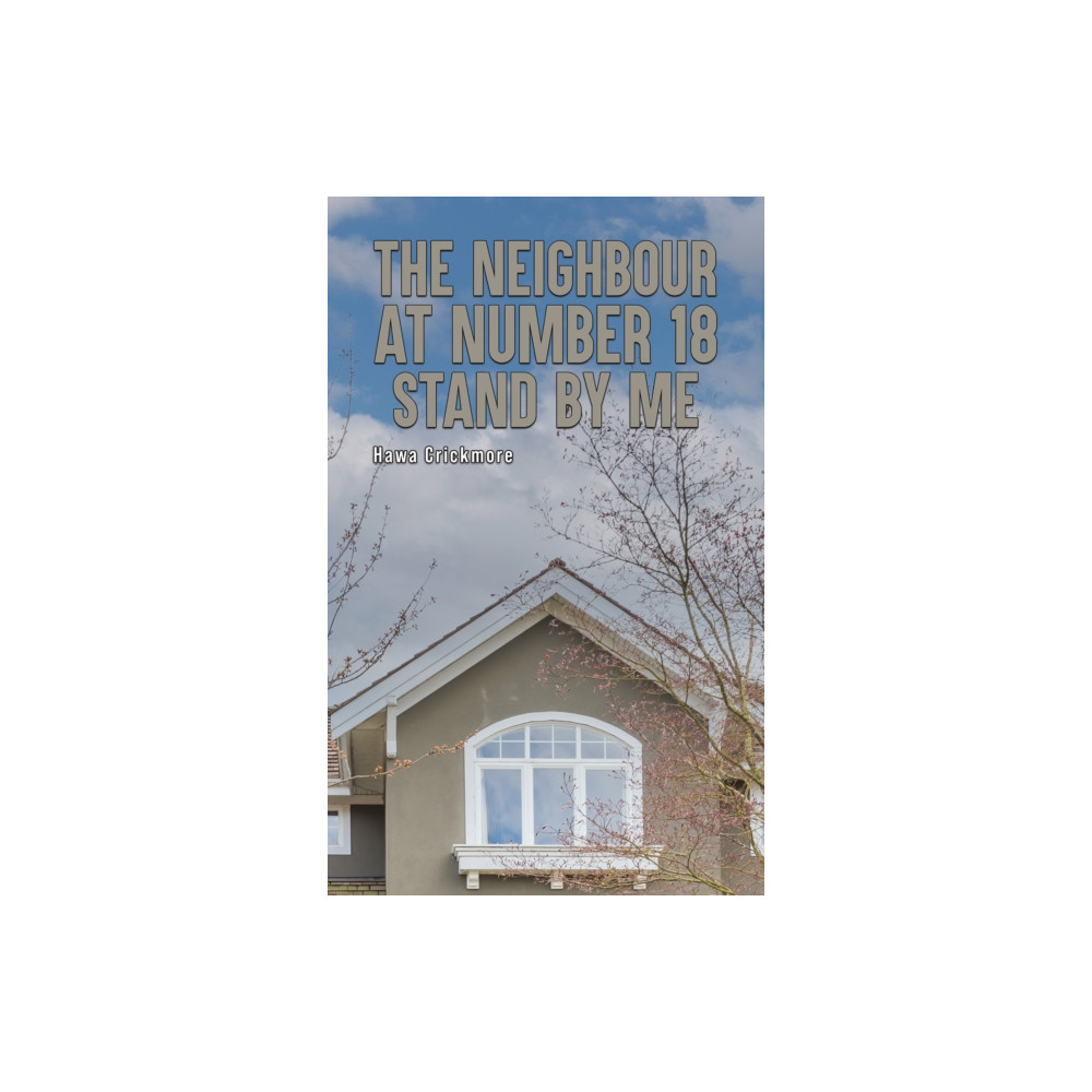 Austin Macauley Publishers The Neighbour at Number 18 - Stand by Me (häftad, eng)