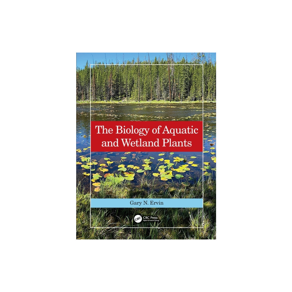 Taylor & francis ltd The Biology of Aquatic and Wetland Plants (häftad, eng)