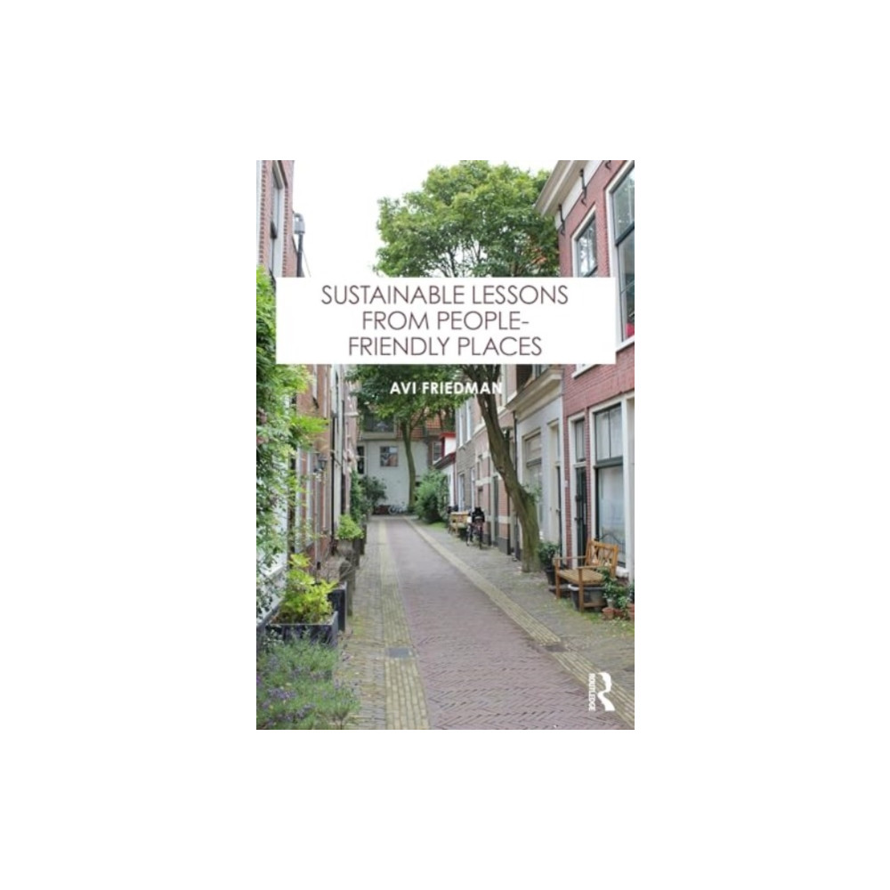 Sustainable Lessons from People-Friendly Places (häftad, english) Taylor & francis ltd