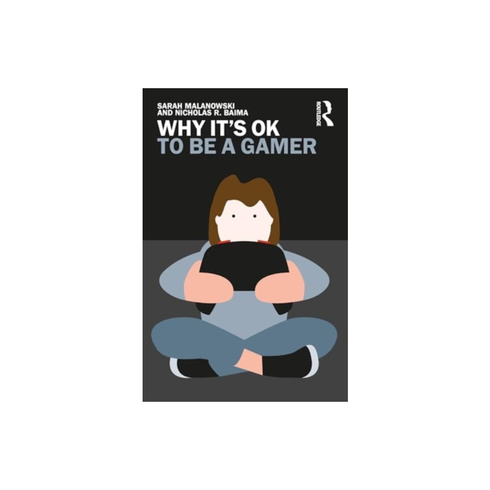 Why It's OK to Be a Gamer (häftad, english) Taylor & francis ltd
