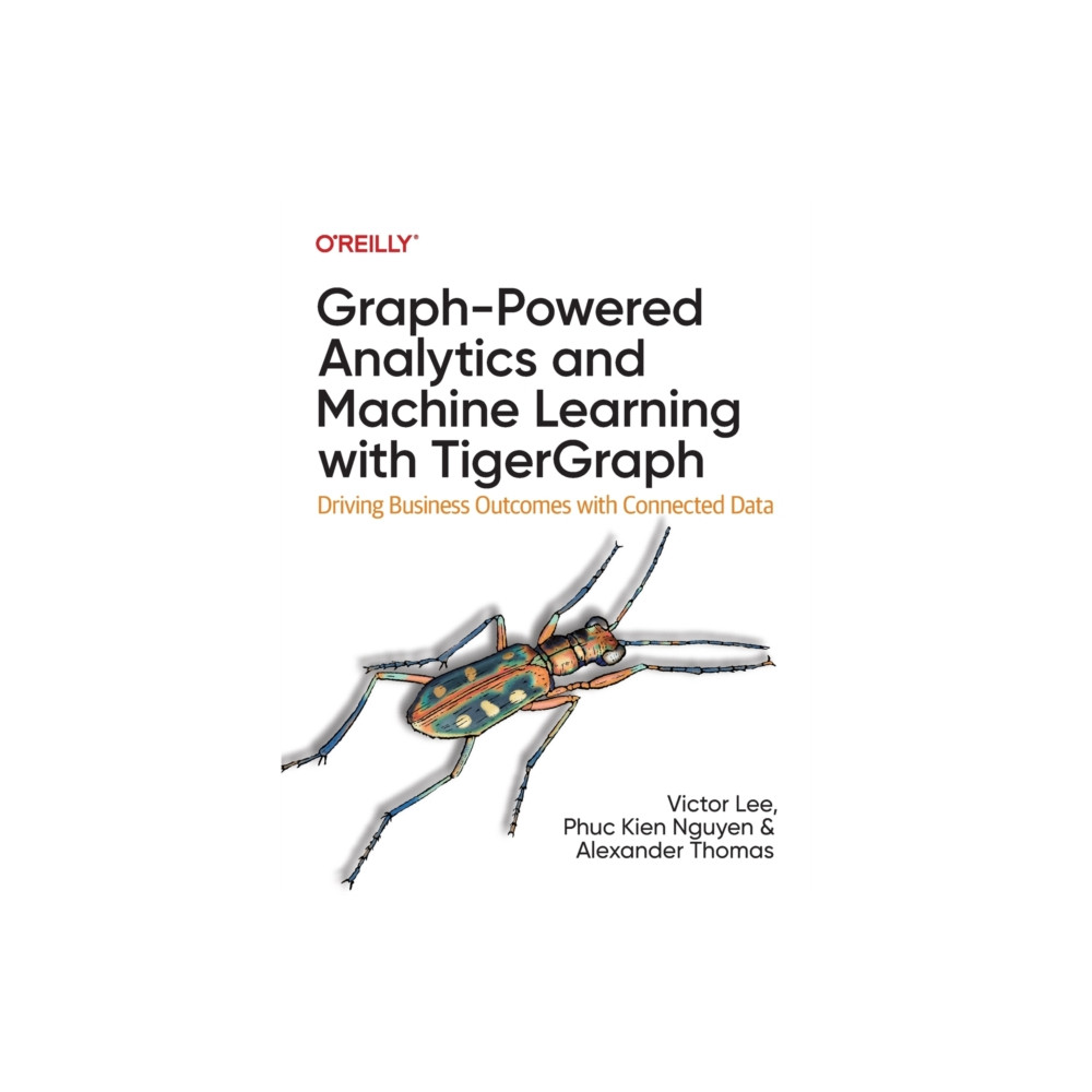 Graph-Powered Analytics and Machine Learning with TigerGraph (häftad, eng)