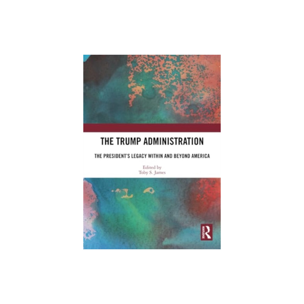 The Trump Administration (häftad, english) Taylor & francis ltd
