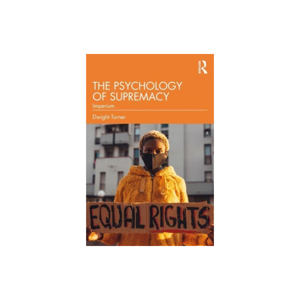 The Psychology of Supremacy (häftad, english) Taylor & francis ltd