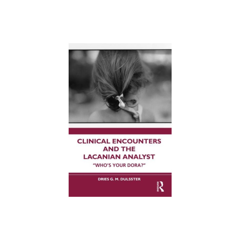 Clinical Encounters and the Lacanian Analyst (häftad, english) Taylor & francis ltd