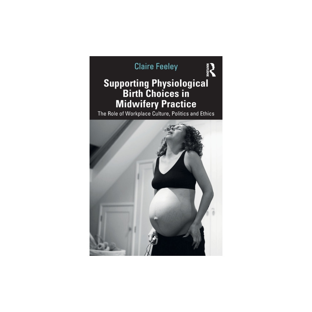 Supporting Physiological Birth Choices in Midwifery Practice (häftad, english) Taylor & francis ltd
